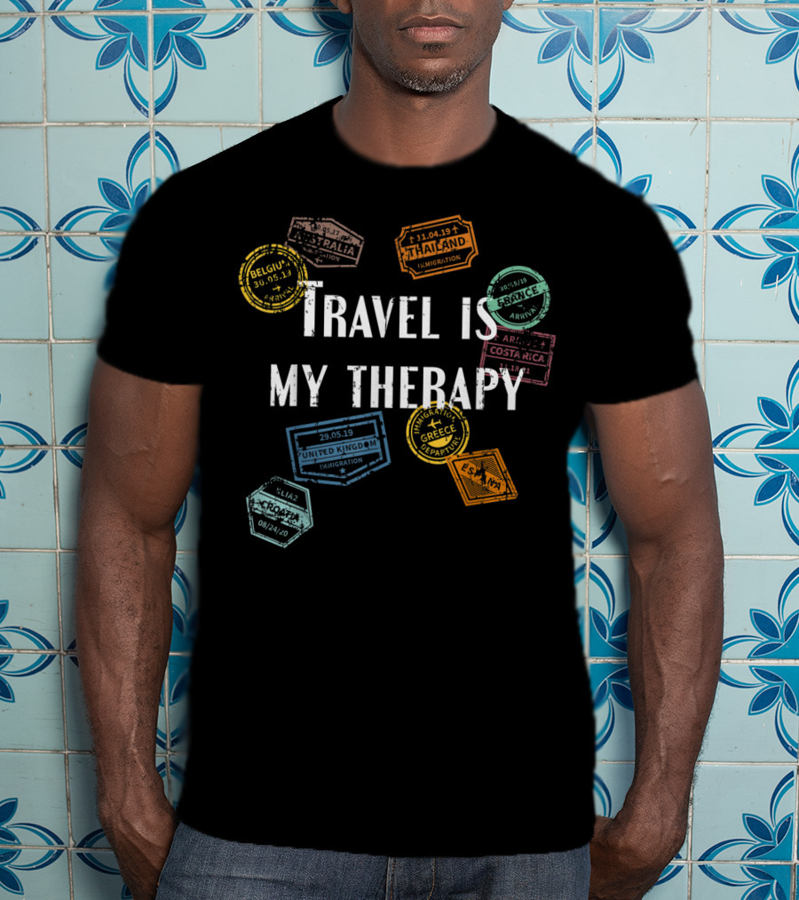 Travel Is My Therapy With Distressed World Traveler Passport Stamps Belgium Australia Thailand France Costa Rica United Kingdom Greece Spain Croatia T-Shirt