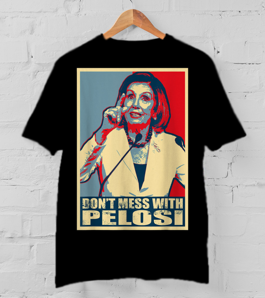 Don't Mess With Pelosi Impeachment T-Shirt