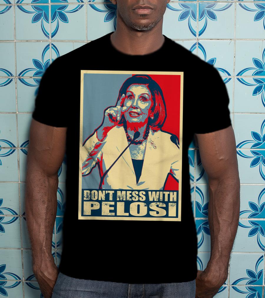 Don't Mess With Pelosi Impeachment T-Shirt
