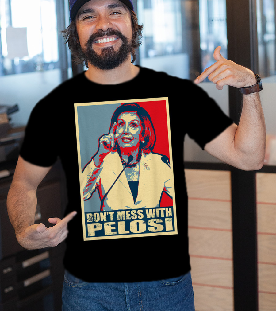 Don't Mess With Pelosi Impeachment T-Shirt
