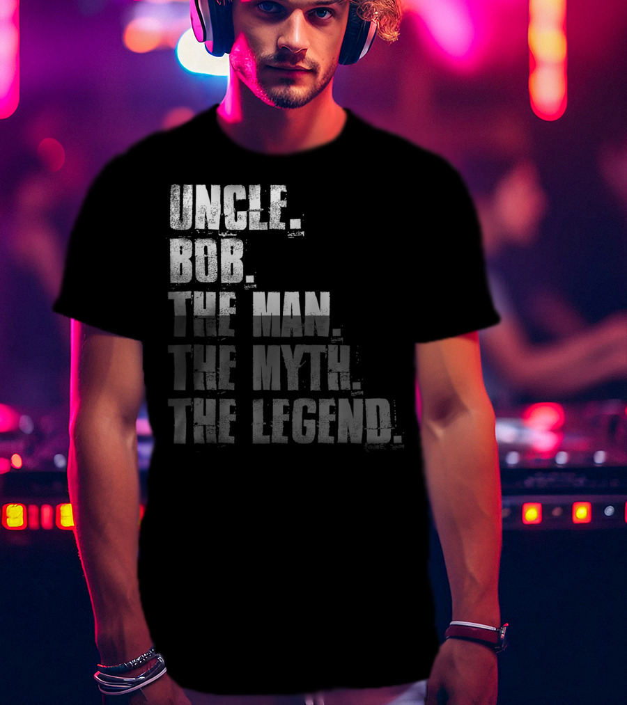 Uncle Bob The Man The Myth The Legend T-Shirt