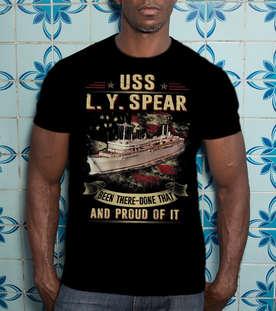 USS L.Y. Spear AS 36 Been There Done That And Proud Of It T-Shirt
