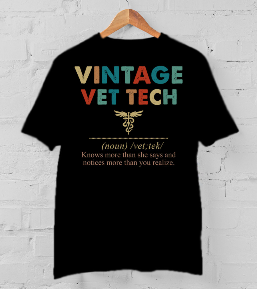 Vintage Vet Tech Knows More Than She Says And Notices More Than You Realize T-Shirt