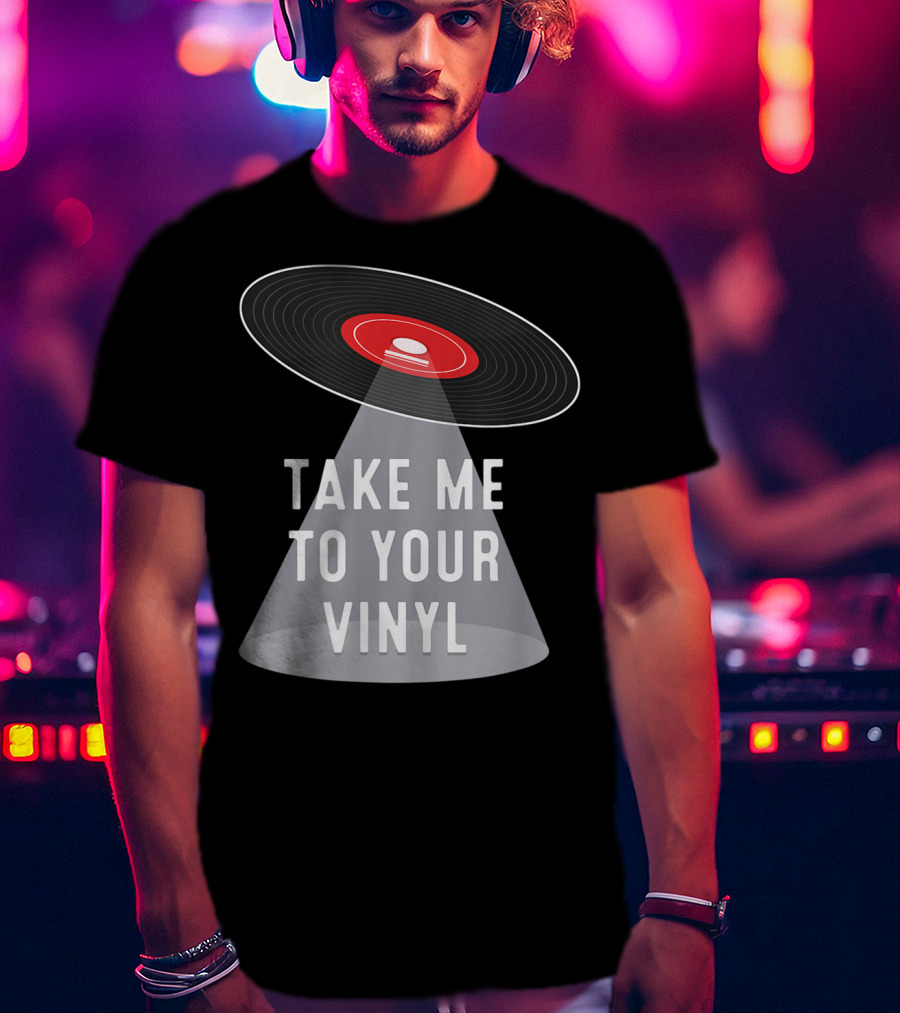 Take Me To Your Vinyl Record Collector T-Shirt