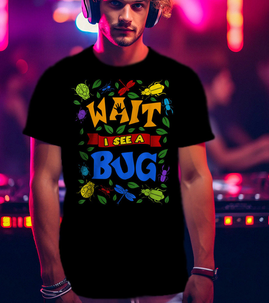 Wait I See A Bug Ladybug Beetle Dragonfly Ant Leaves T-Shirt