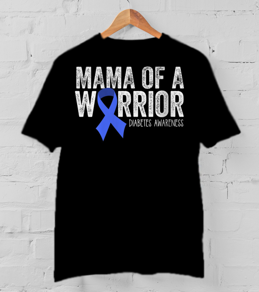 Mama Of A Warrior Diabetes Awareness Blue Ribbon T1D Mom T-Shirt