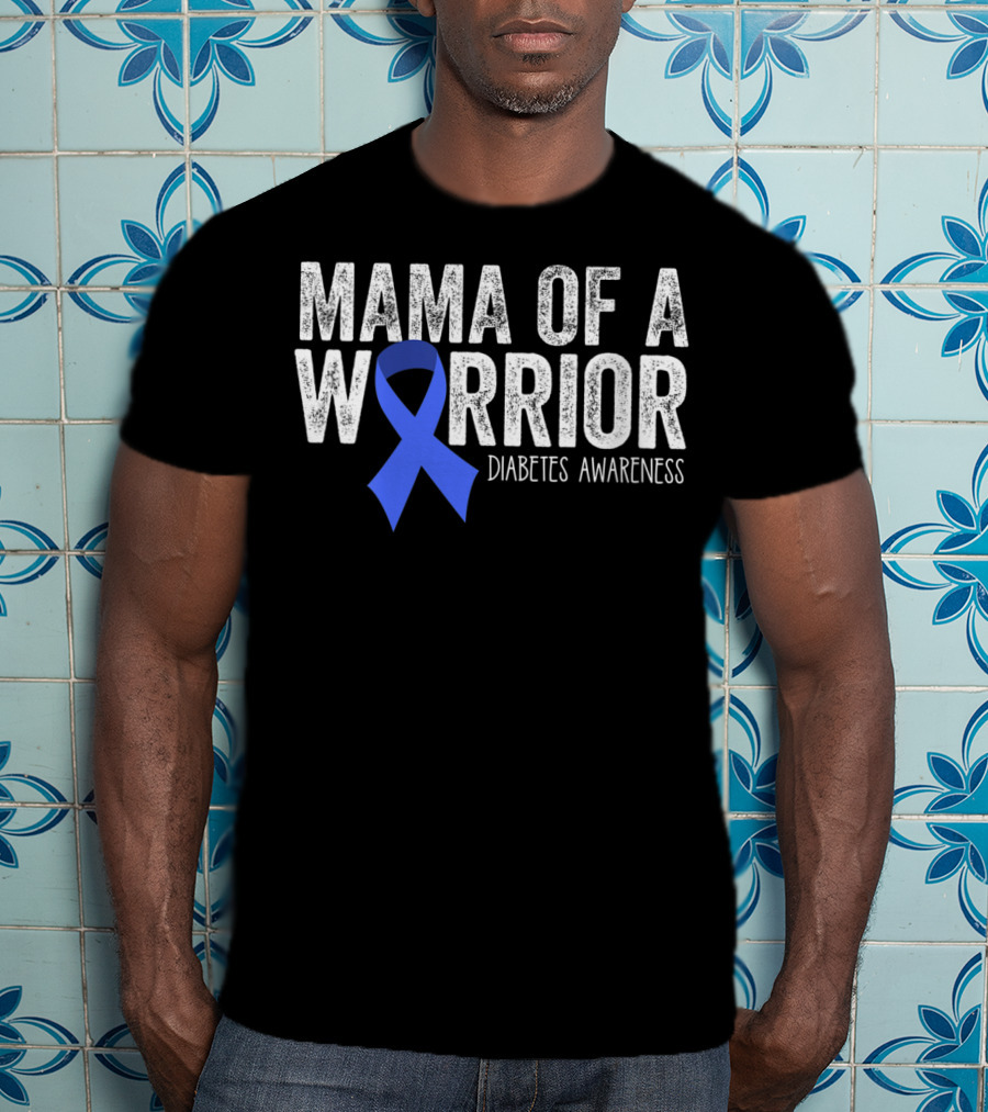 Mama Of A Warrior Diabetes Awareness Blue Ribbon T1D Mom T-Shirt