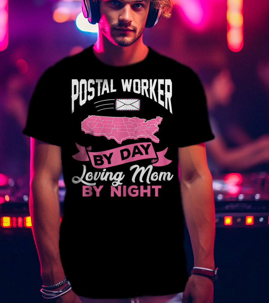 Postal Worker By Day Loving Mom By Night T-Shirt