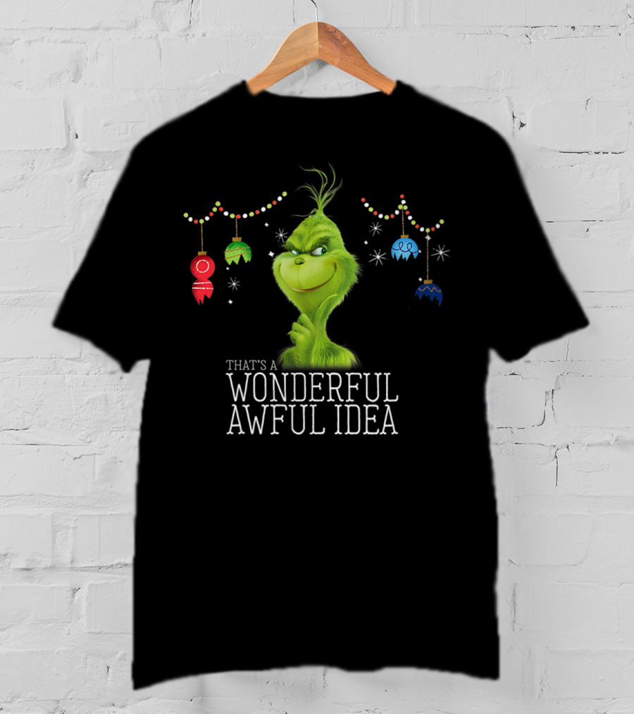 That's A Wonderful Awful Idea Grinch Christmas Ornaments T-Shirt