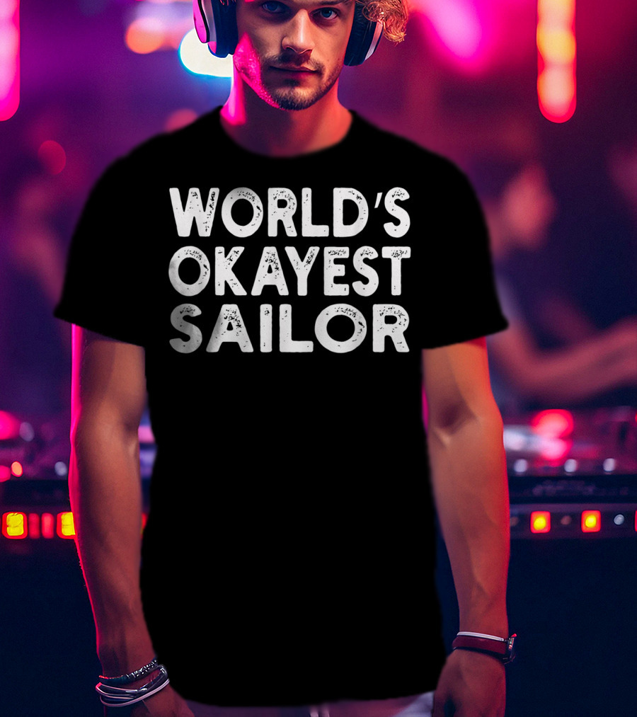 World's Okayest Sailor Fun Nautical Humor T-Shirt
