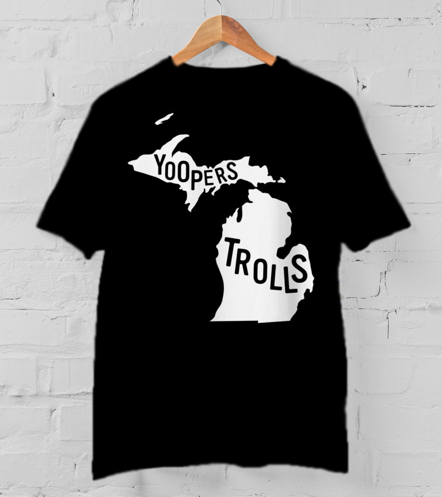 Yoopers Trolls Upper Peninsula Michigan Map T-Shirt