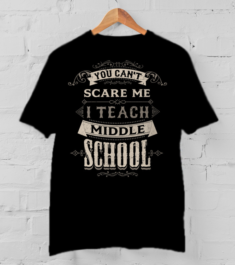Confidently Facing Challenges: I Teach Middle School And I'm Not Afraid T-Shirt