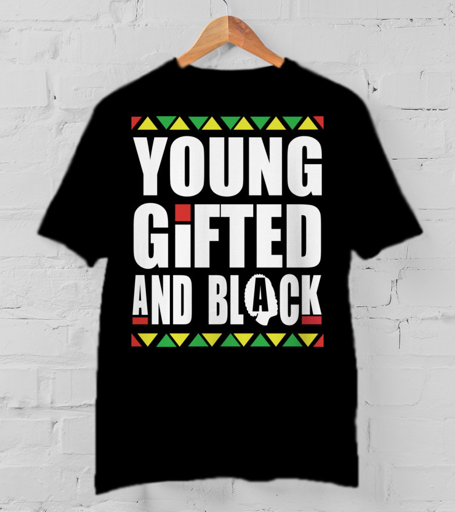 Young Gifted And Black History Month African Pride T-Shirt