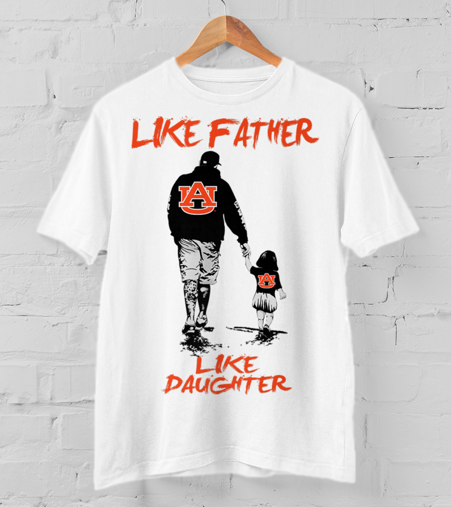 Like Father Like Daughter Auburn Tigers T-Shirt