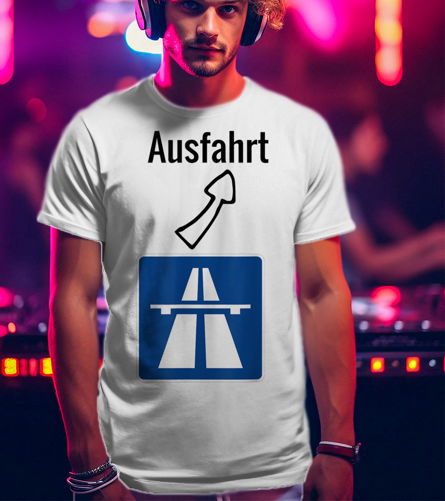 Ausfahrt Autobahn Europe Highway Road Sign Exit T-Shirt