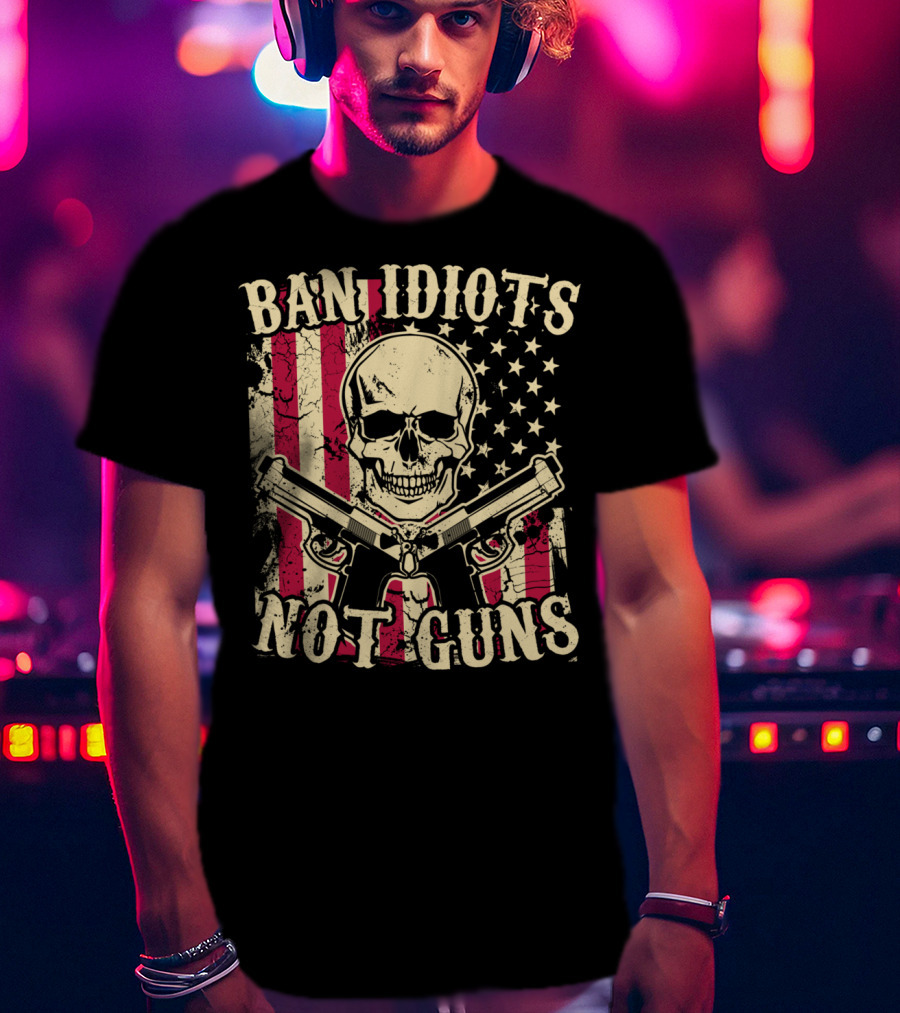 Ban Idiots Not Guns Skull With American Flag Pistols 2nd Amendment T-Shirt