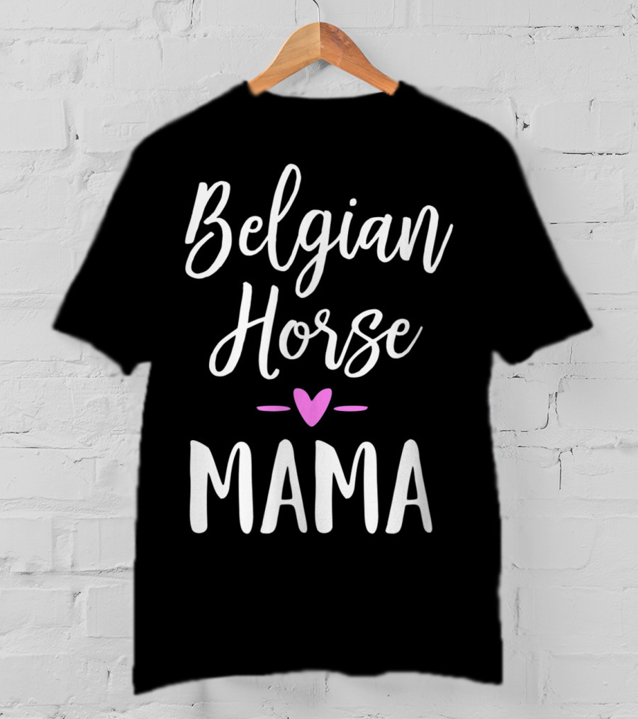 Belgian Horse Mama Heart T-Shirt