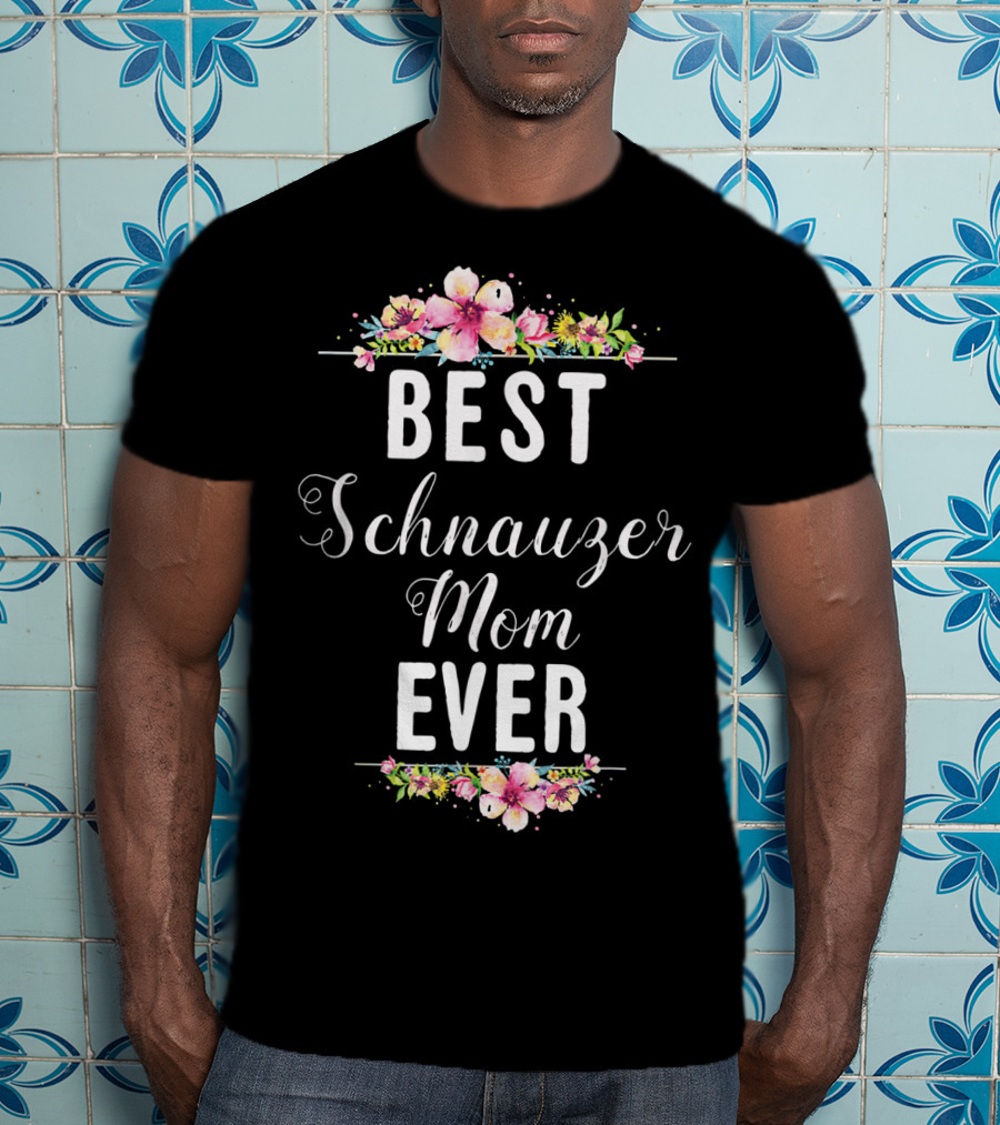 Best Schnauzer Mom Ever Floral Flowers T-Shirt