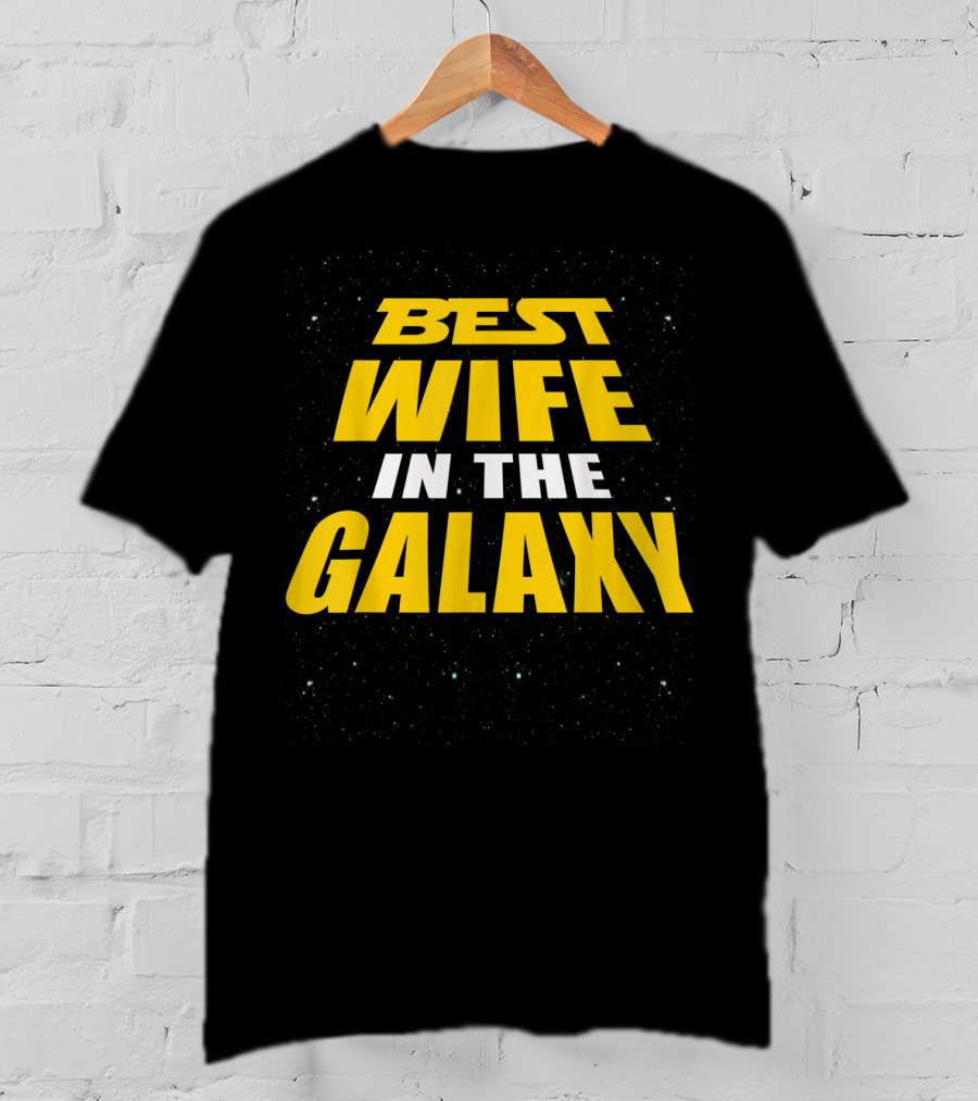 Best Wife In The Galaxy Funny Gift For Wife Star Wars Inspired T-Shirt