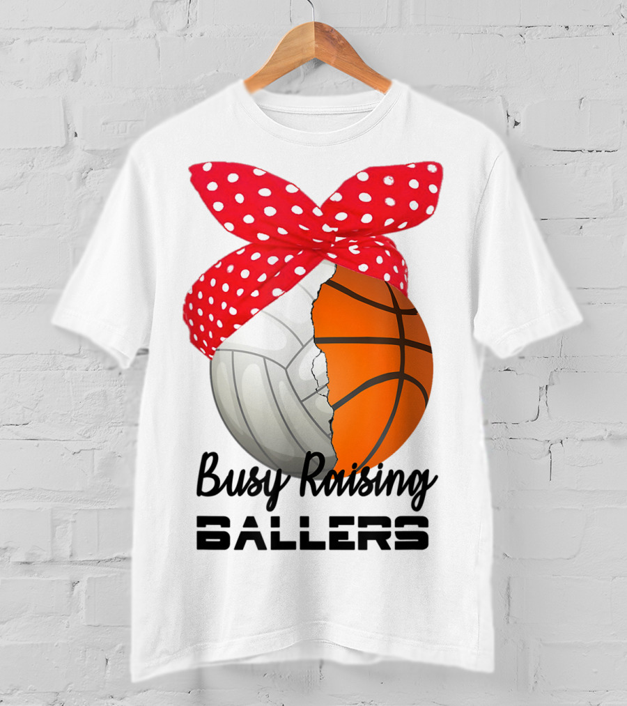 Busy Raising Ballers Basketball Volleyball Bandana T-Shirt