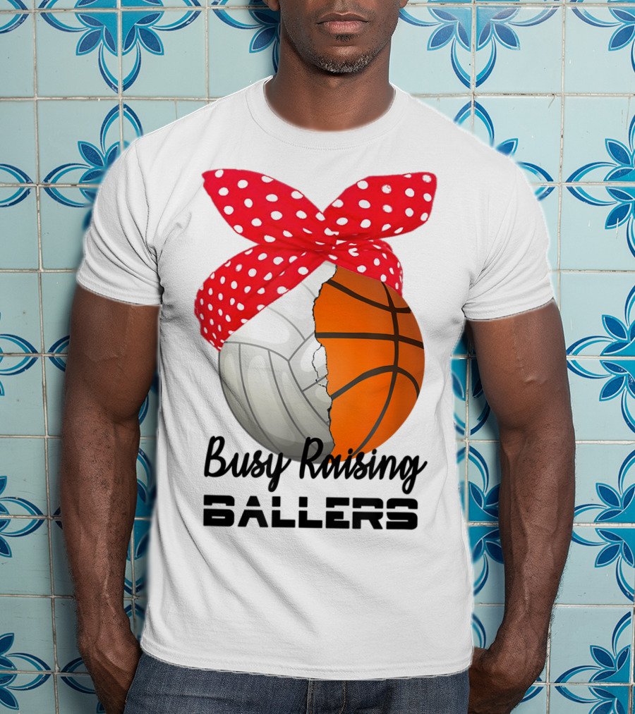 Busy Raising Ballers Basketball Volleyball Bandana T-Shirt