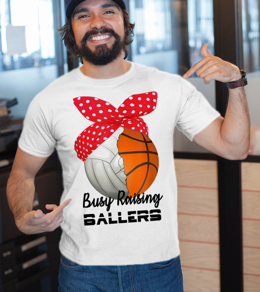 Busy Raising Ballers Basketball Volleyball Bandana T-Shirt