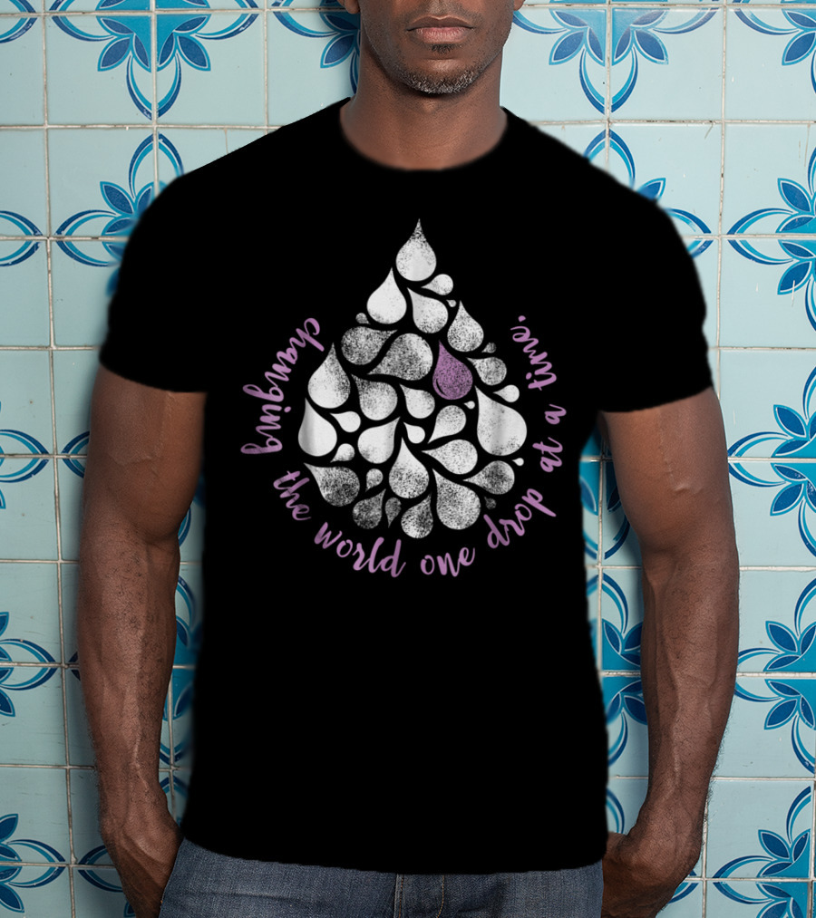Changing The World One Drop At A Time T-Shirt