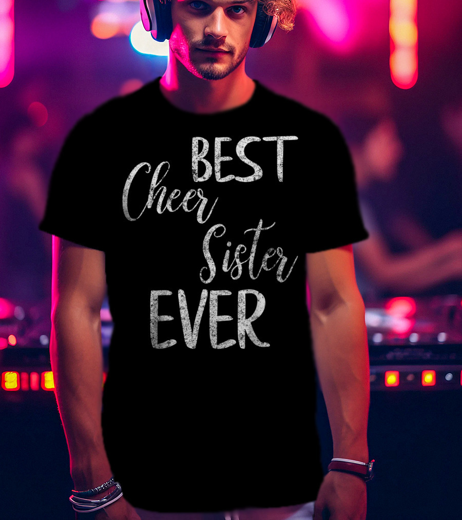 Best Cheer Sister Ever Cute Cheerleading Pep Squad T-Shirt
