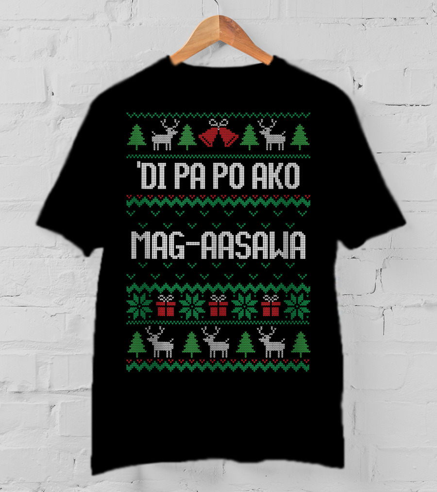 'Di Pa Po Ako Mag-aasawa Christmas Sweater Style With Reindeer And Trees T-Shirt