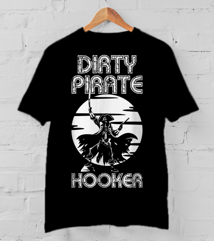 Dirty Pirate Hooker Funny Gasparilla Party Pirate Hooker T-Shirt