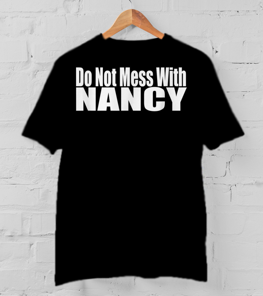 Do Not Mess With Nancy Hashtag Dontmesswithnancy T-Shirt
