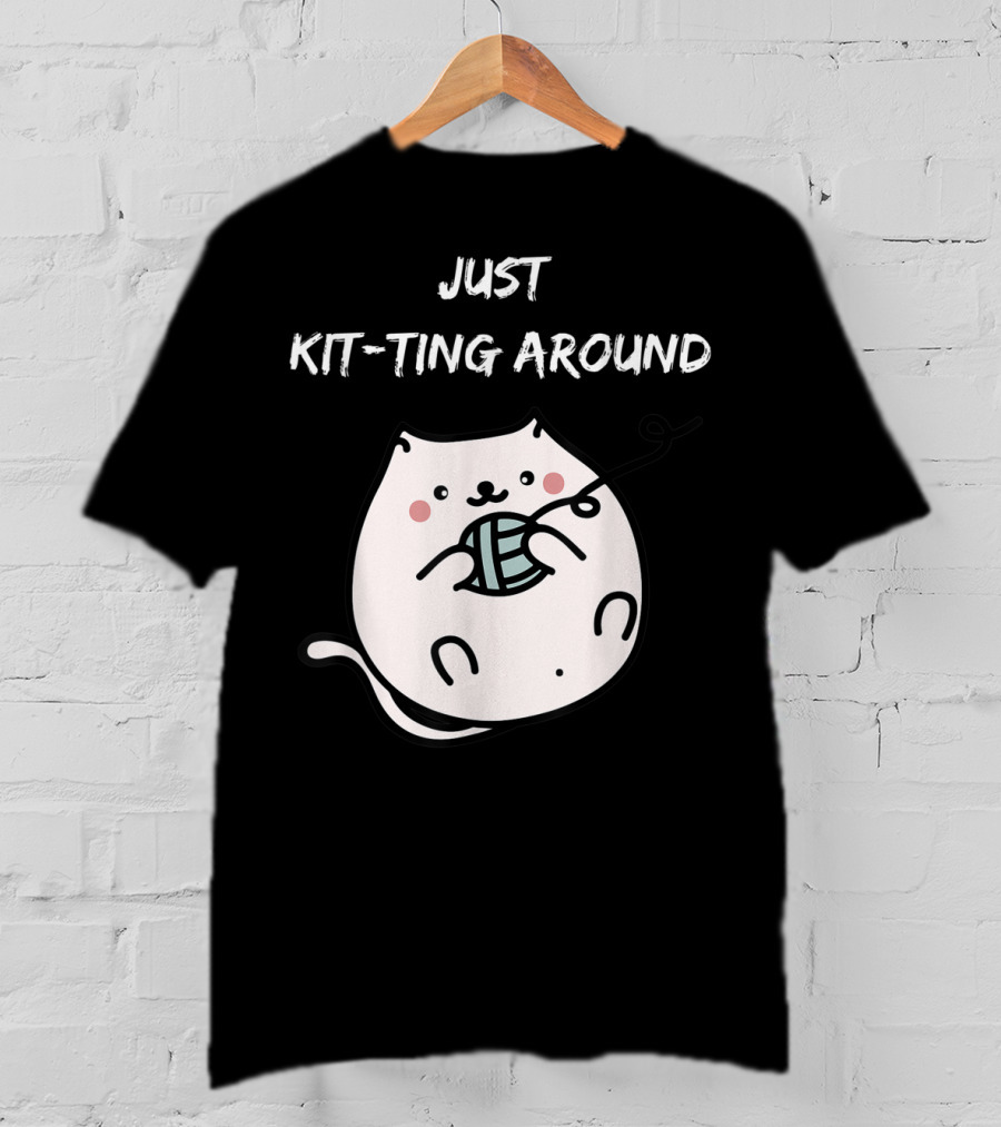 Just Kit-Ting Around Cute Cat Playing With Yarn T-Shirt