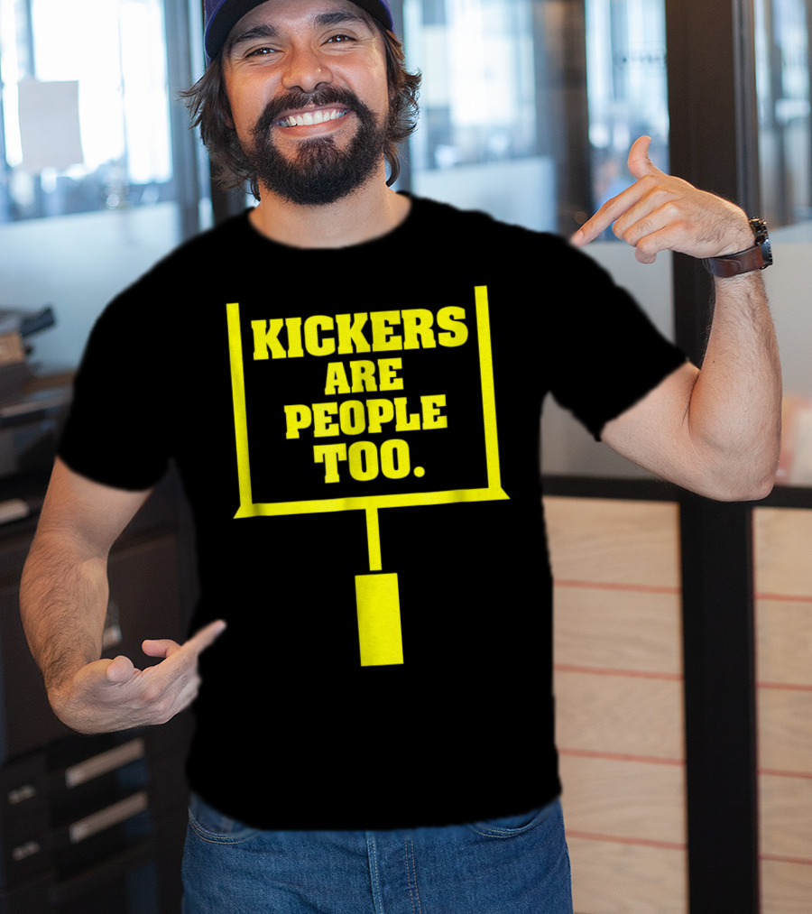 Kickers Are People Too Funny Fantasy Football Kicker Draft Party T-Shirt