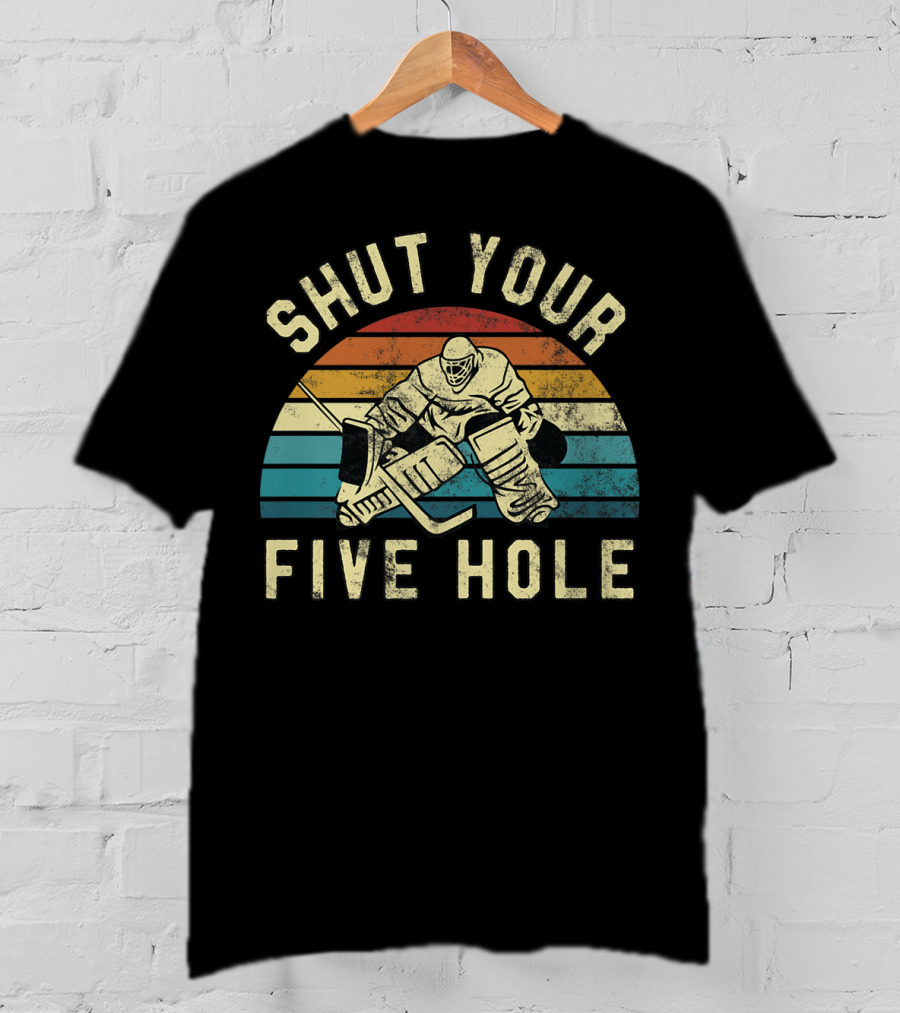 Shut Your Five Hole Vintage Goalie Hockey T-Shirt