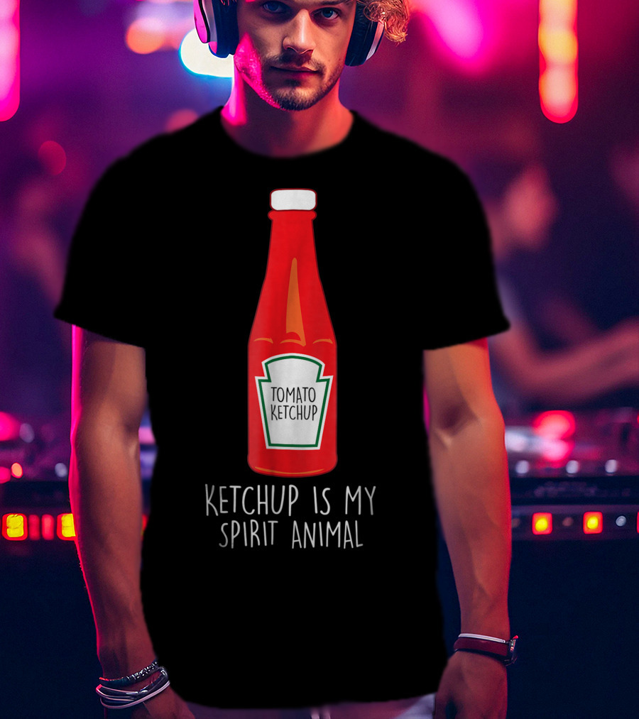 Tomato Ketchup Is My Spirit Animal Ketchup T-Shirt