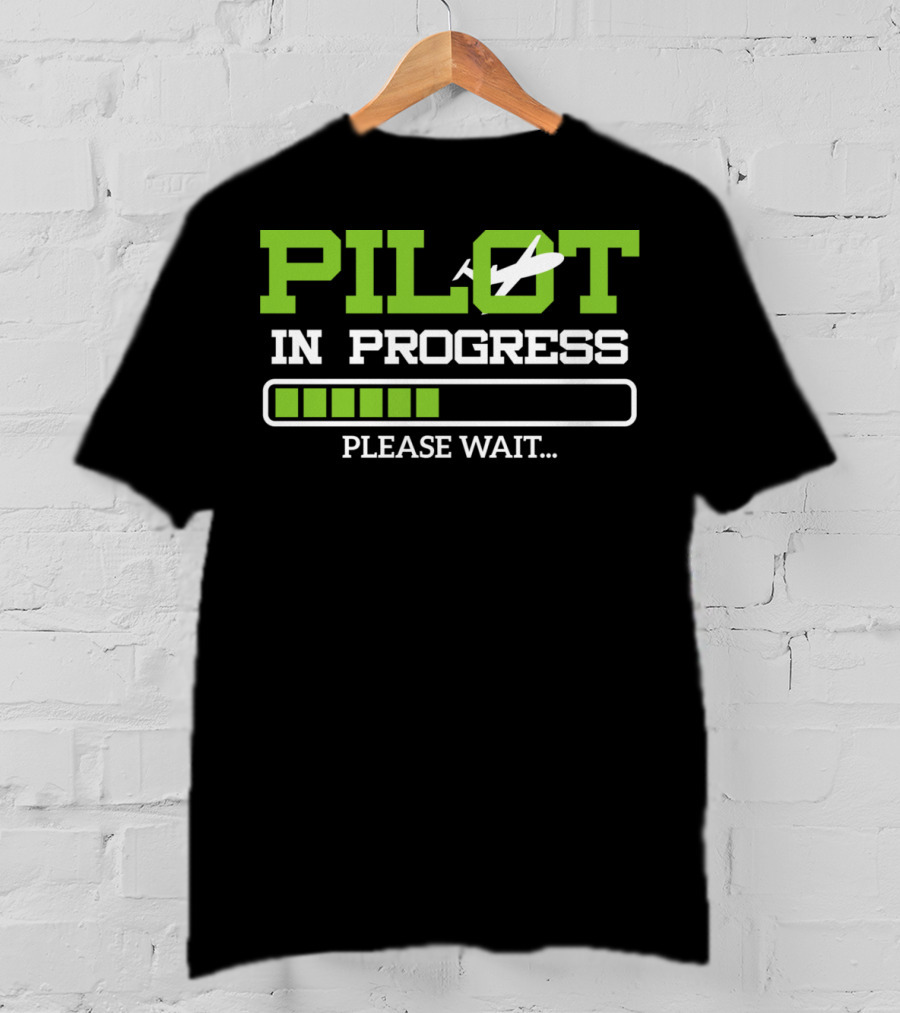 Pilot In Progress Please Wait Loading Bar Airplane T-Shirt