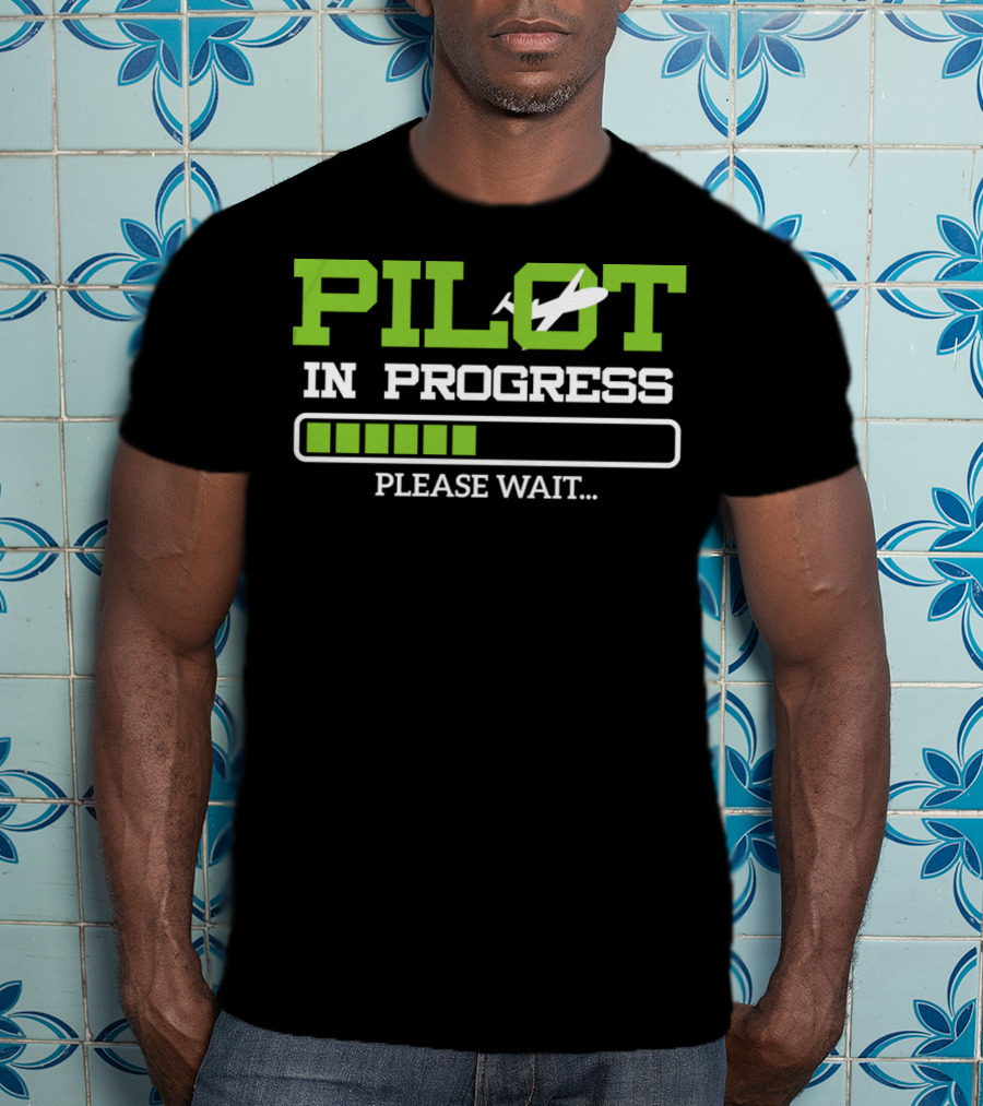Pilot In Progress Please Wait Loading Bar Airplane T-Shirt