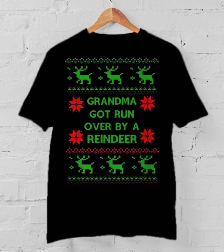Grandma Got Run Over By A Reindeer Ugly Christmas T-Shirt