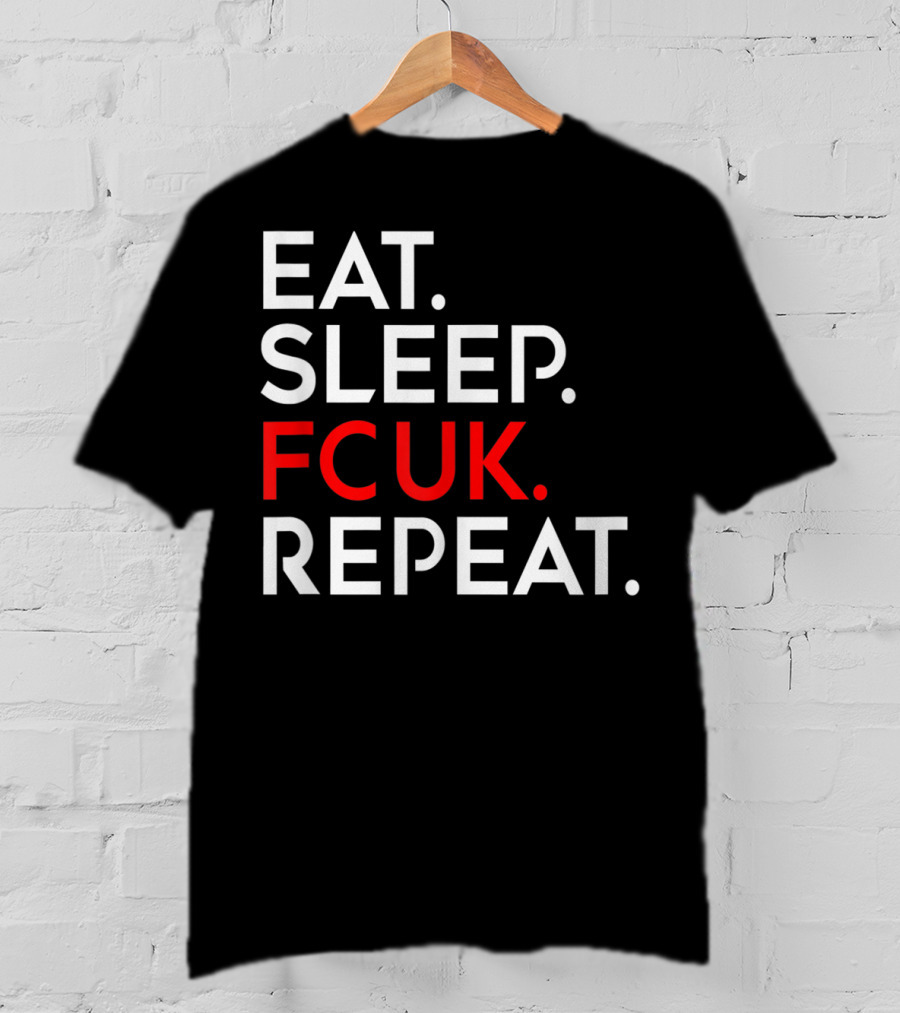 Eat Sleep FCUK Repeat T-Shirt