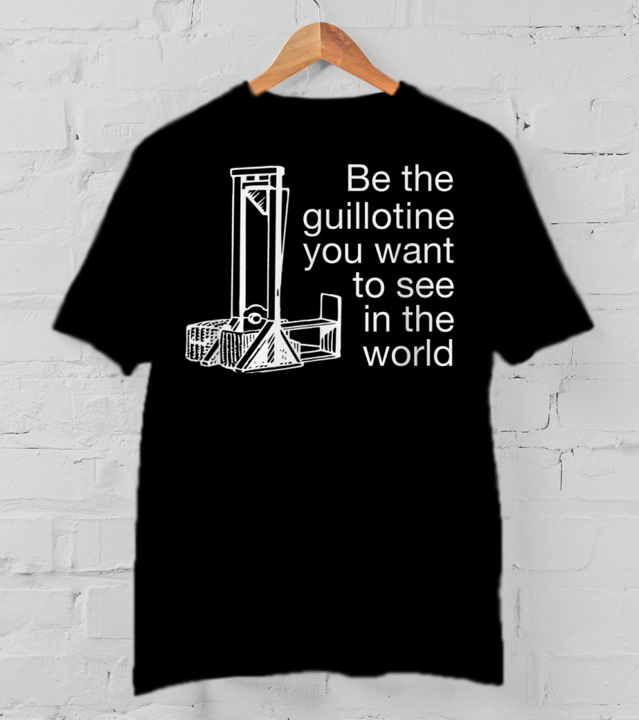 Guillotine Be The Change Blue Wave Revolutionary Political T-Shirt
