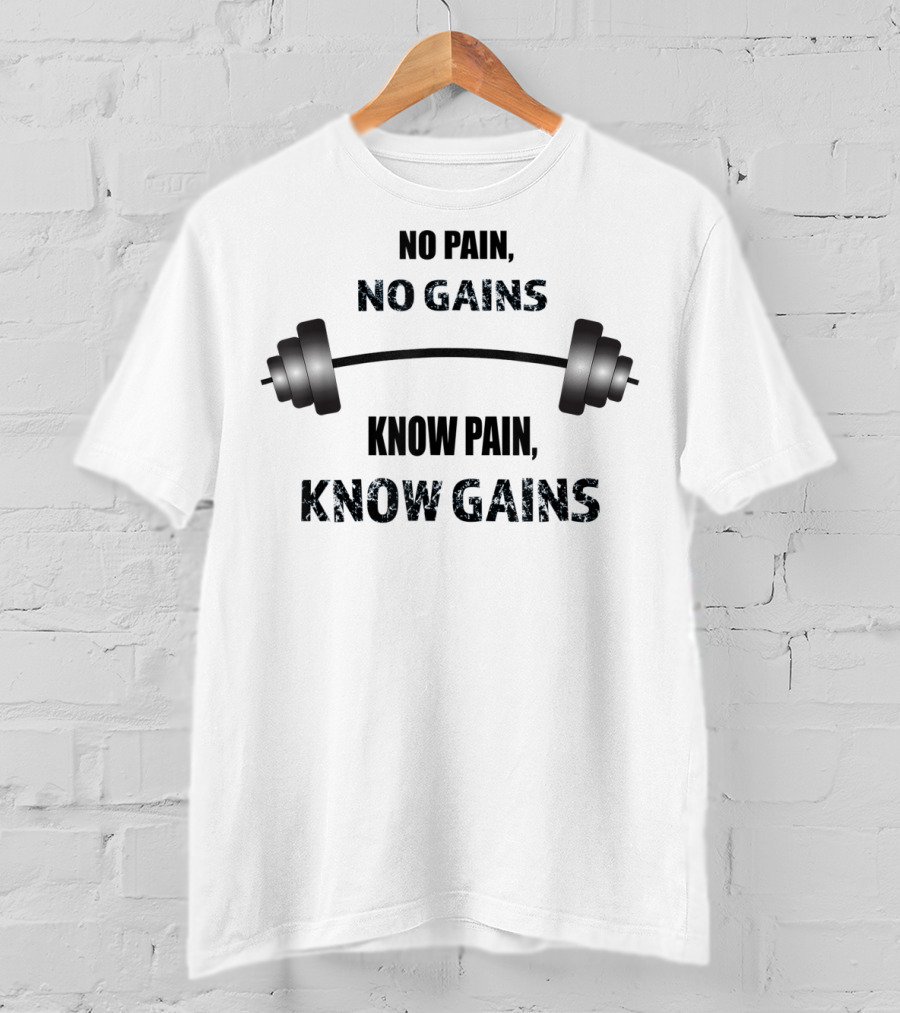 No Pain No Gains Know Pain Know Gains Barbell Gym Workout T-Shirt