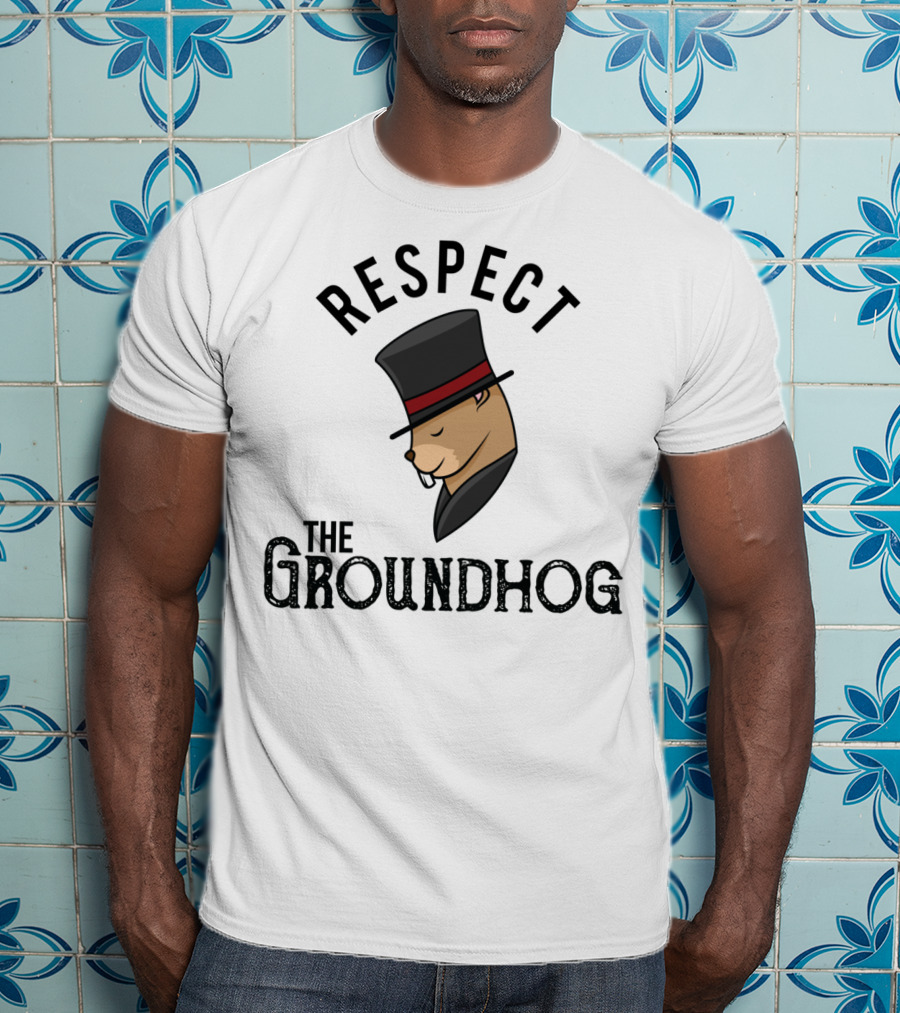 Respect The Groundhog Happy Groundhog Day T-Shirt