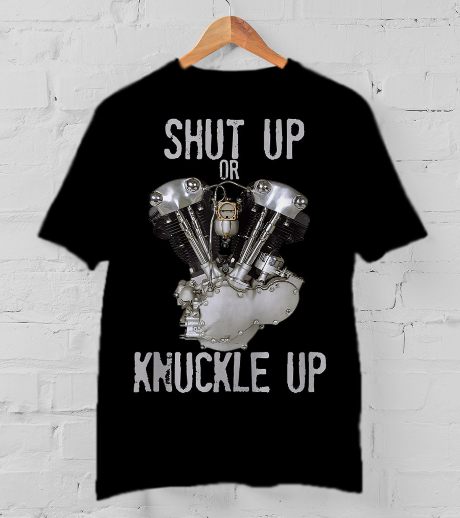 Shut Up Or Knuckle Up V-Twin Knucklehead Engine T-Shirt