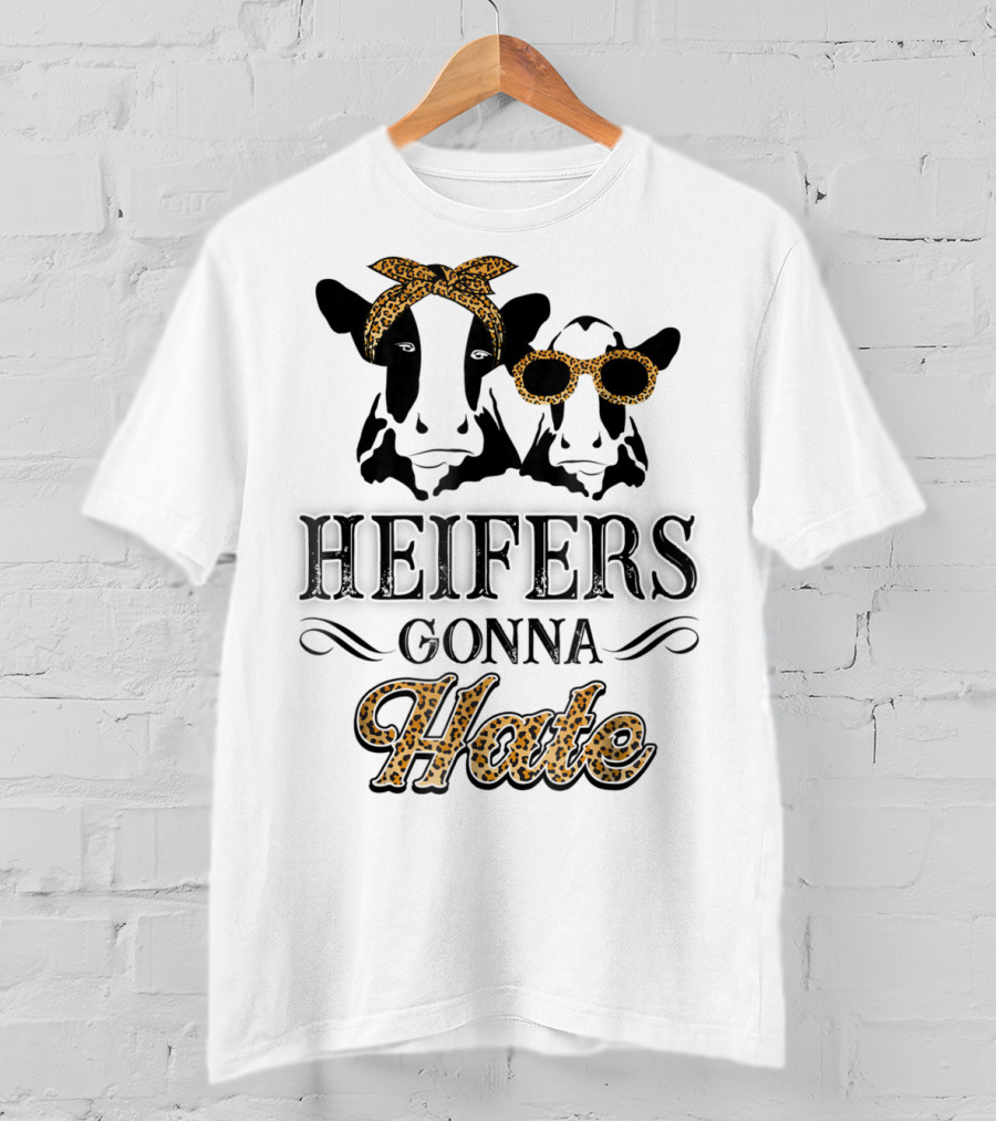 Heifers Gonna Hate Leopard Print Cute Perfect Holidays T-Shirt
