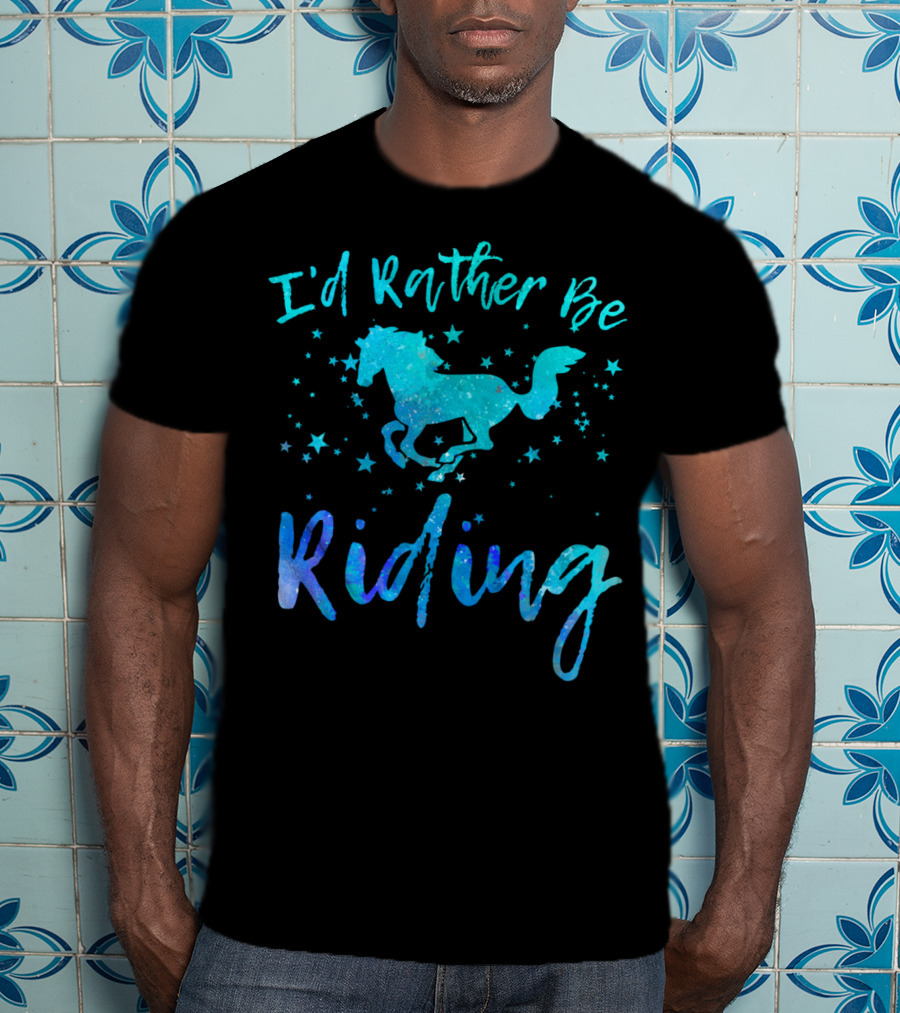 Horse Lover I'd Rather Be Riding With Stars And Galloping Horse T-Shirt