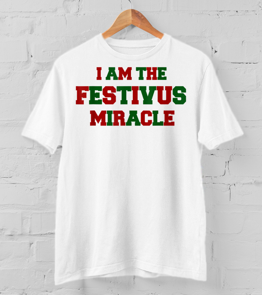 I Am The Festivus Miracle Holiday T-Shirt