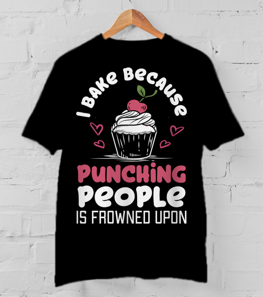 I Bake Because Punching People Is Frowned Upon Cupcake Hearts T-Shirt