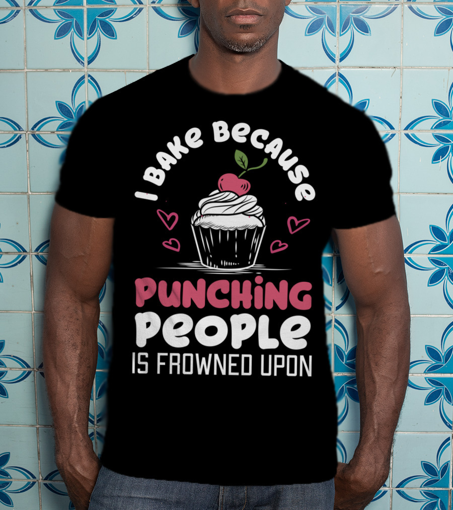 I Bake Because Punching People Is Frowned Upon Cupcake Hearts T-Shirt
