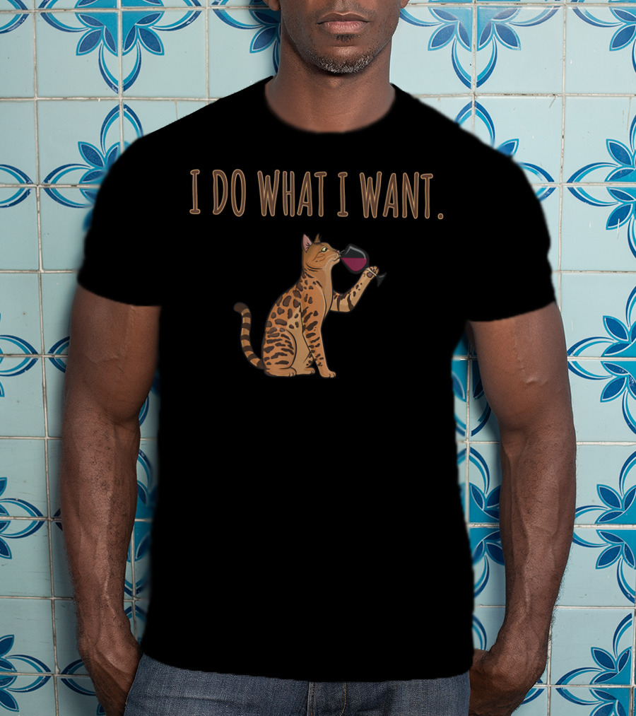 I Do What I Want Bengal Cat Wine Glass T-Shirt