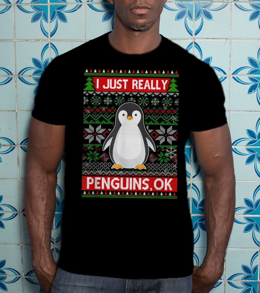I Just Really Like Penguins, OK Ugly Christmas Sweater Style With Cute Penguin And Festive T-Shirt